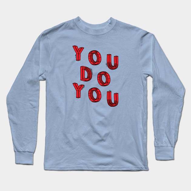 You do you Long Sleeve T-Shirt by magyarmelcsi